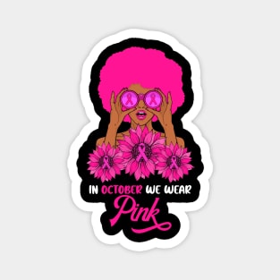 In October We wear Pink Breast Cancer Awareness Afro Girl Magnet