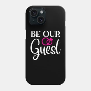 Be Our Guest Phone Case