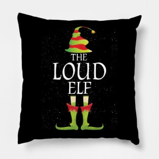 Loud Elf Family Matching Christmas Group Funny Gift Pillow