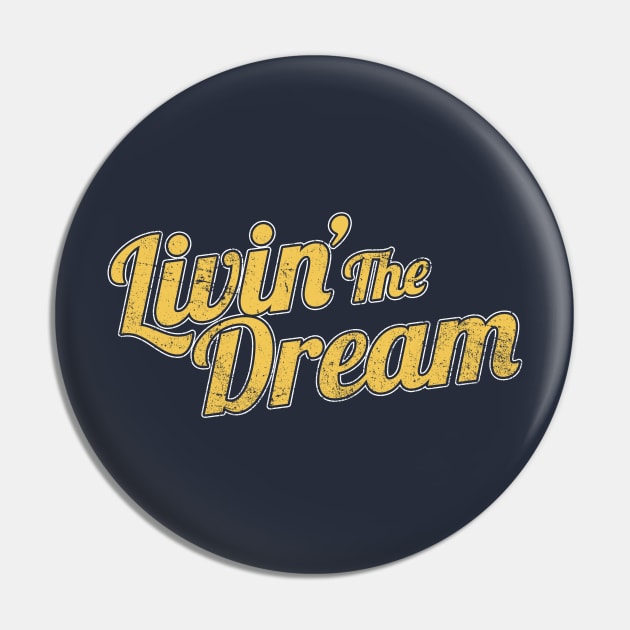 Livin' The Dream, Vintage Styled Distressed Pin by APSketches