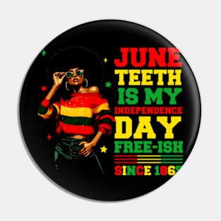 Juneteenth Is My Independence Day Free-ish Since 1865 African Girl Women Pin