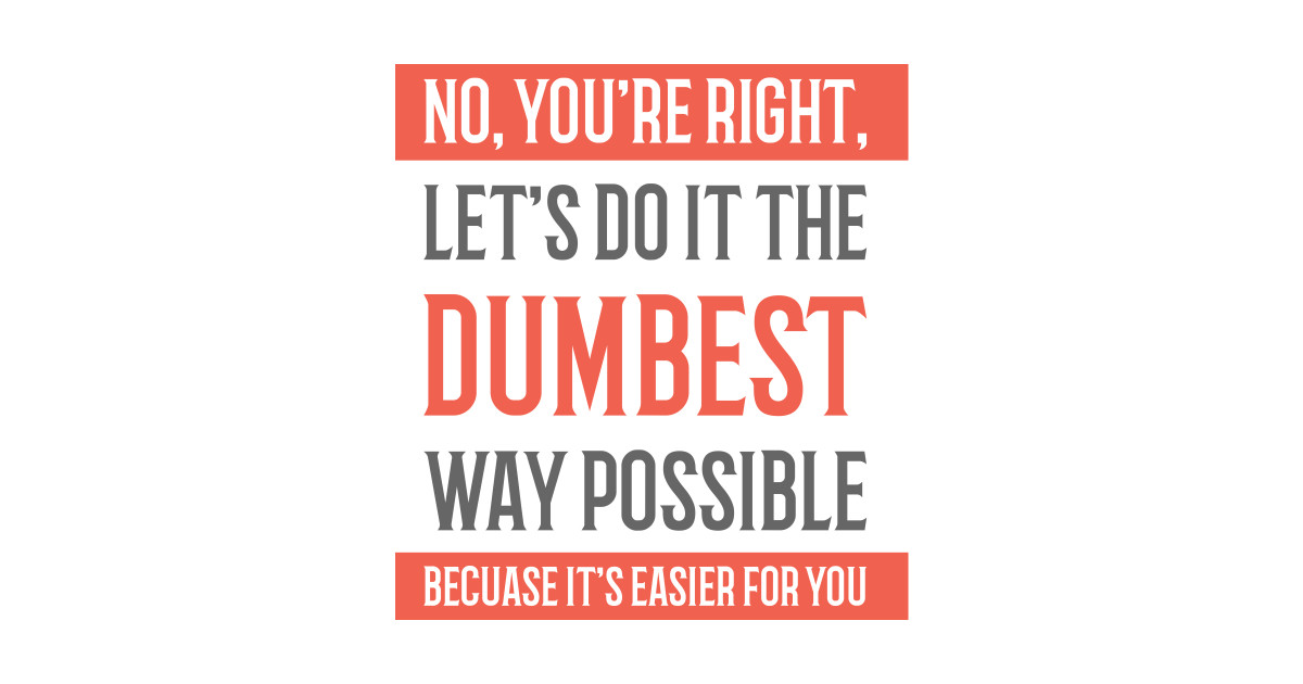 let's do it the stupidest way possible
