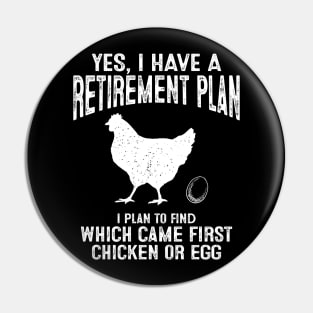 Retirement Plan To Find Which Came First Chicken Or Egg Pin