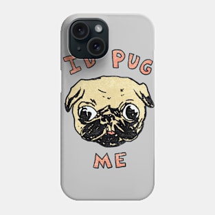I'd Pug Me Phone Case