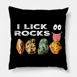 I LICK ROCKS Funny Geology Rockhound Geologist Rockhounding Pillow