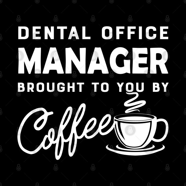 Dental Office manager brought to you by coffee by KC Happy Shop