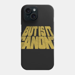 But is it canon? Phone Case