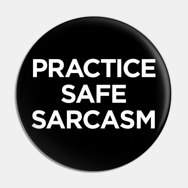 Practice Safe Sarcasm Pin by Myrrh Larsen