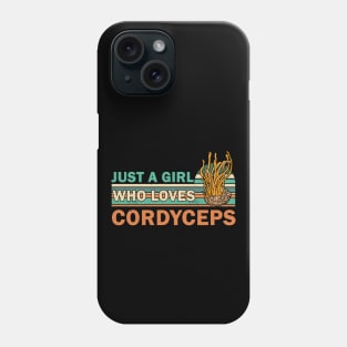 Just a Girl Who Loves Cordyceps Phone Case