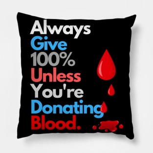 Humorous Motivational - Blood Donation Exception Pillow