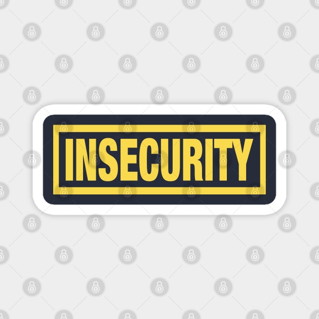 INSECURITY - Security Yellow Bordered T-Shirt Parody Magnet by Shirt for Brains