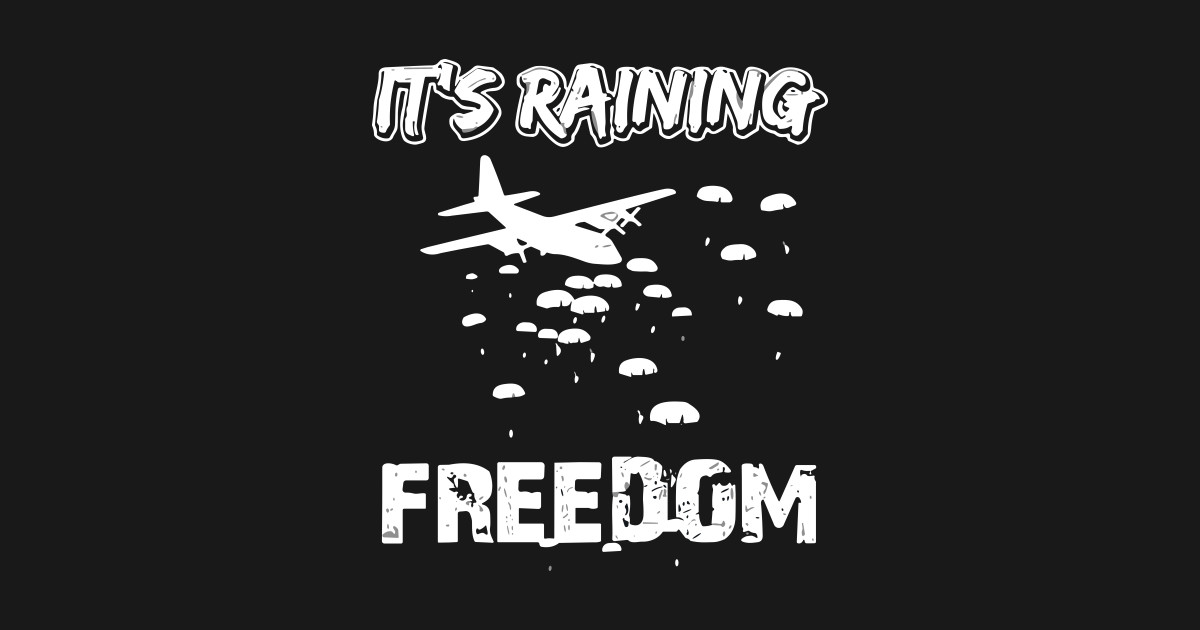 Paratrooper Gift It's Raining Freedom - Its Raining Freedom - T-Shirt ...