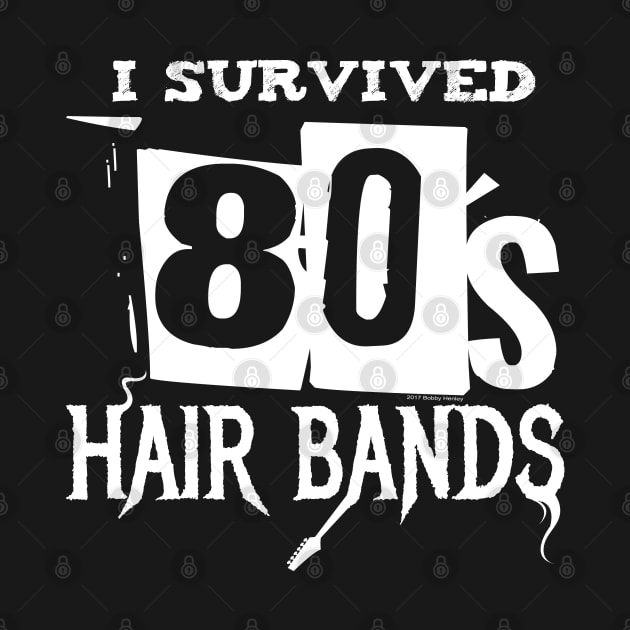 I survived 80's hair bands by Illustratorator