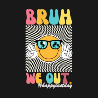 Bruh We Out Happy Last Day Of School Teacher Boy Girl Summer T-Shirt