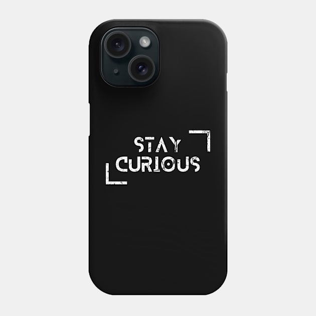 Stay Curious learn More Back to school Phone Case by Hohohaxi