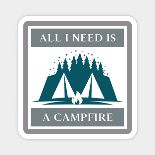 Camping All I Need Is A Campfire Magnet