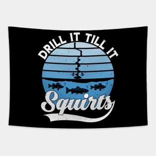 Drill It Till It Squirts Funny Winter Ice Fishing Vintage Tapestry