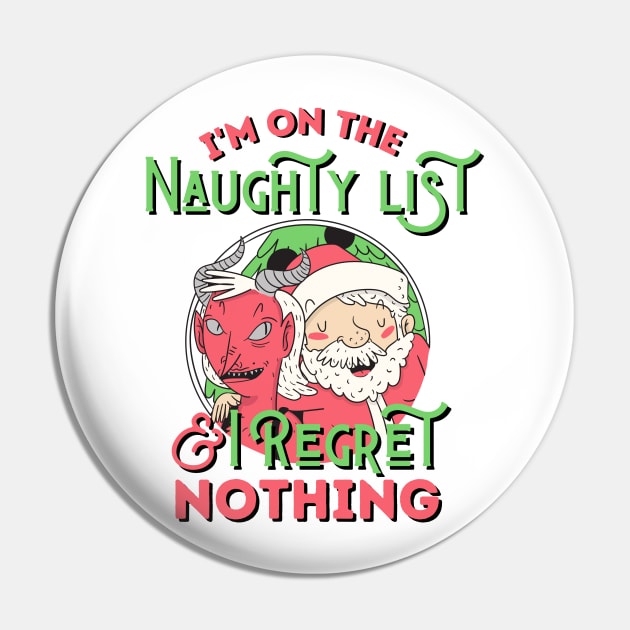 I'm On The Naughty List And I Regret Nothing Pin by kroegerjoy