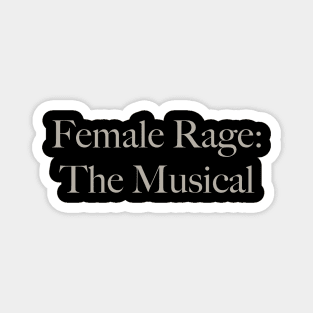 Female Rage: The Musical Magnet