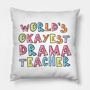 World's Okayest Drama Teacher Gift Idea Pillow