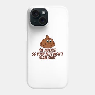 Funny Poop Tapered So Butt Won't Slam Shut Phone Case