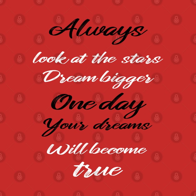 always dream bigger one day your dreams will be true by amazinstore