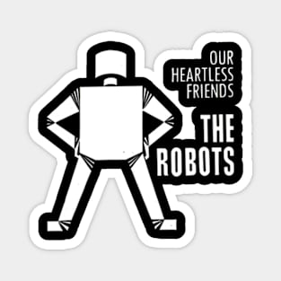 Our Heartless Friends - The Robots Magnet