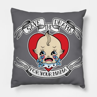 Save the Drama for Your Mama Pillow