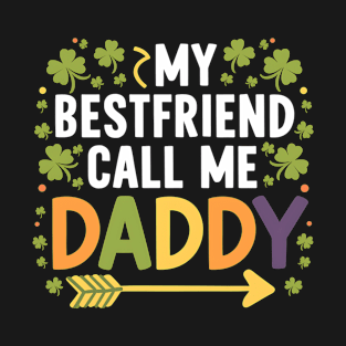 My Bestfriend Call Me Daddy T-Shirt