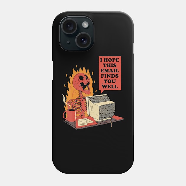 I hope this email Finds you well Phone Case by unaffectedmoor