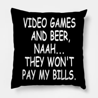 Video games won't pay my bills ambition tshirt quote Pillow