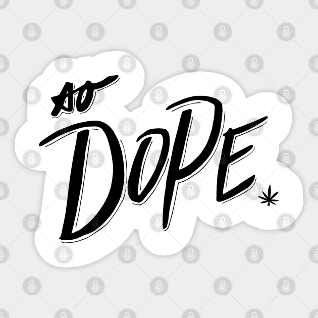 So Dope Cannabis Culture Autocollant Teepublic Fr So Dope Cannabis Culture Autocollant Teepublic Fr