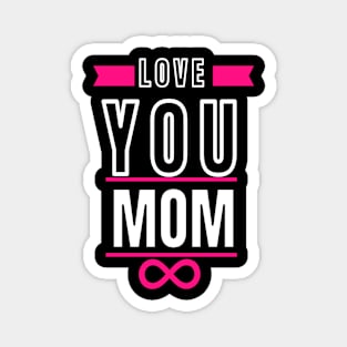 I love you Mom Mothers day gift Magnet