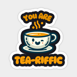 You Are Tea-riffic | Design for tea lover | Cute Kawaii Tea Cup Quote Magnet