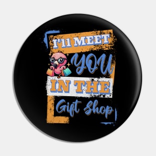 I'll Meet you in the Gift Shop for theme park Fans Pin