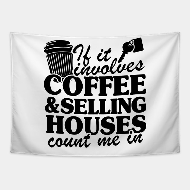 Coffee & Selling Houses Realtor Real Estate Agent Gift Tapestry by Kuehni