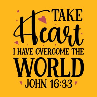 Christian phrase “Take heart I have overcome the world“ T-Shirt