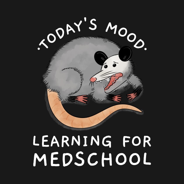 Todays Mood: Learning For Medschool - Medical Student Funny Gift For Nurse & Doctor Medicine by Medical Student Tees