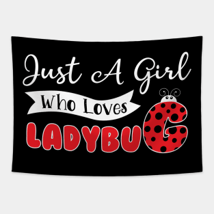 Just A Girl Who Loves Ladybug T-Shirt Ladybug Animal Lover Tapestry