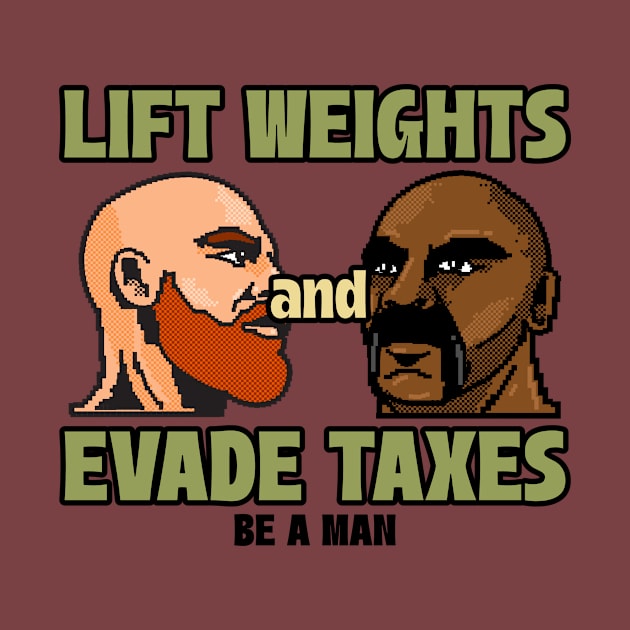 LIFT WEIGHTS & EVADE TAXES by Thom ^_^