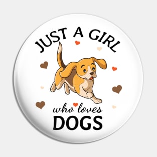 Just a Girl Who Loves dogs Gift Pin