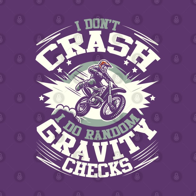 I Don't Crash, I Do Random Gravity Checks - Motorcycle Humor by DigitalNerd