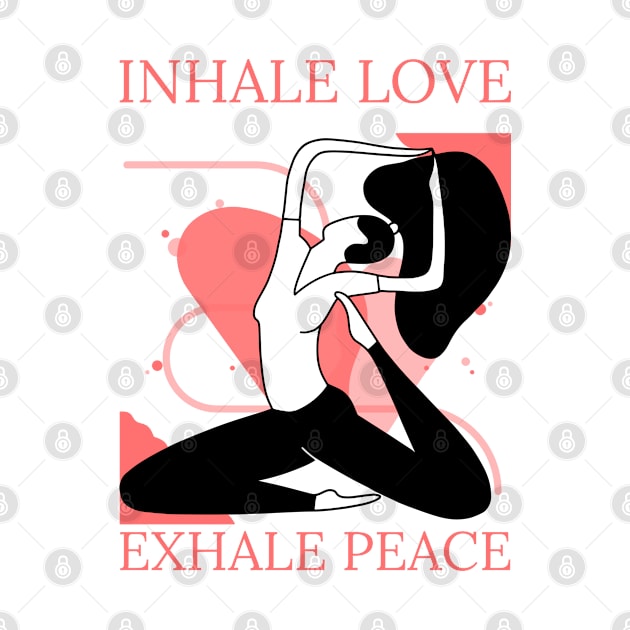 Inhale Love Exhale Peace by ThatNoviceIllustrator