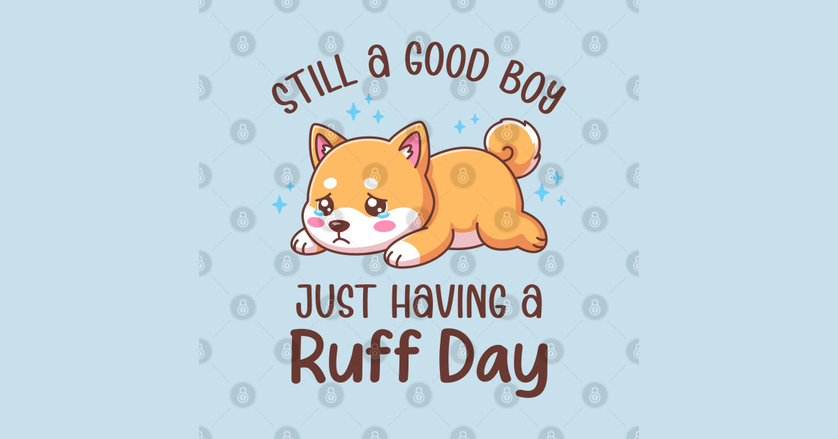 Still A Good Boy Just Having A Ruff Day - Kawaii Crying Shiba Inu Dog ...