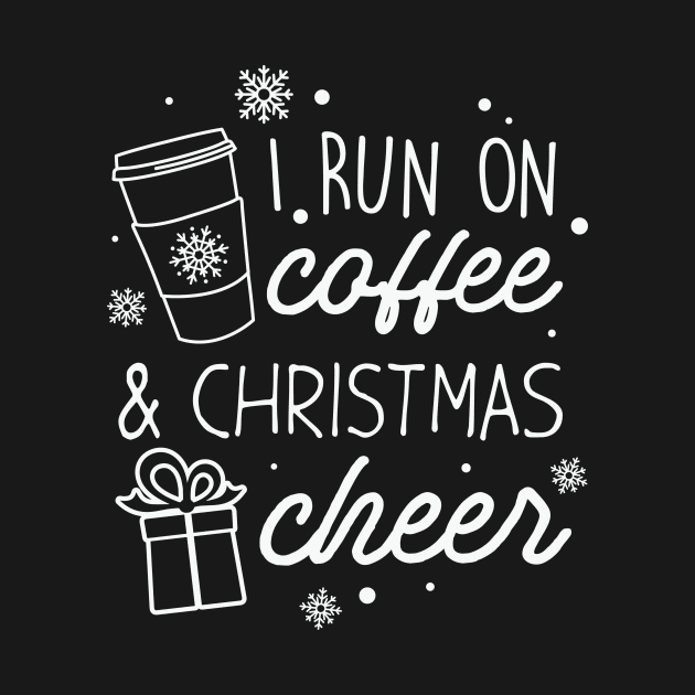 Funny Top Xmas Holiday Shirt I Run On Coffee and Christmas Cheer by saugiohoc994