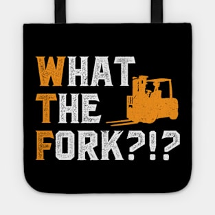 What The Fork - Forklift Operator Tote