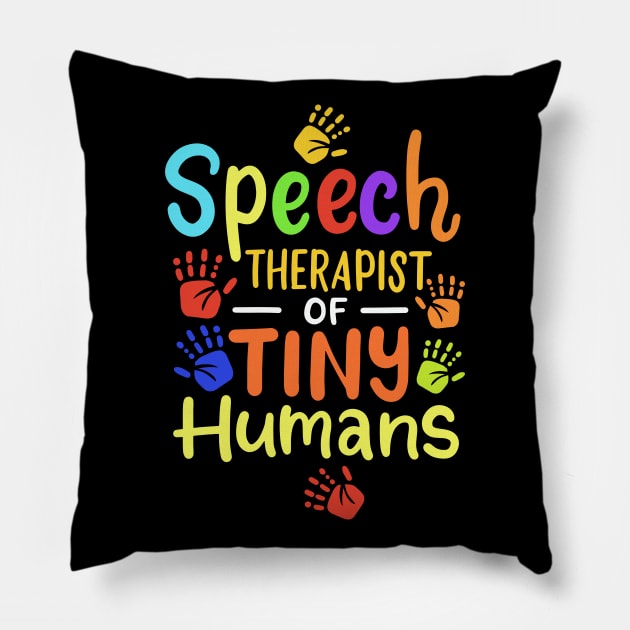 Speech Therapist Of Tiny Humans Pillow by maxcode