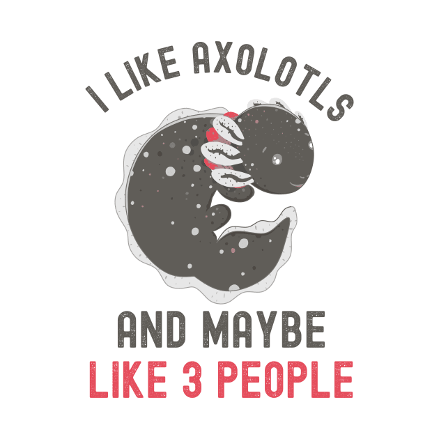 I Like Axolotls And Maybe Like 3 People by Fabvity