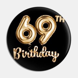 69th Birthday Gifts - Party Balloons Gold Pin