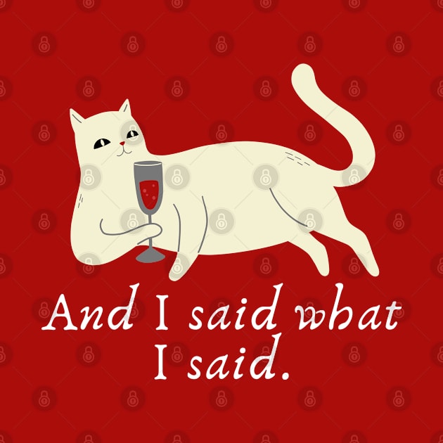 Cat wine: And I said what I said. by Yelda